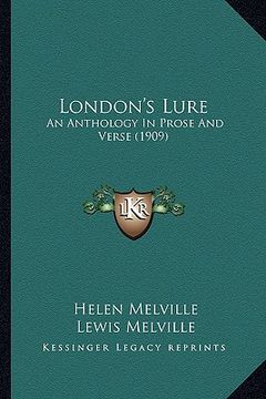 portada london's lure: an anthology in prose and verse (1909) (in English)