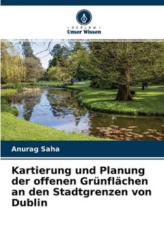 portada Kartierung und Planung der offenen Grünflächen an den Stadtgrenzen von Dublin (in German)