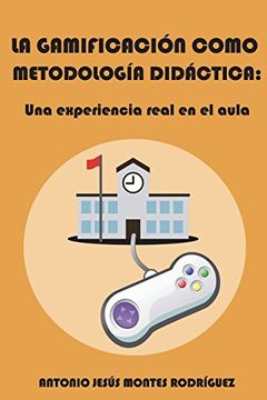 portada La gamificación como metodología didáctica: Una experiencia real en el aula (in Spanish)
