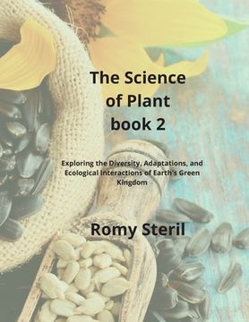 portada The Science of Plants Book 2: Exploring the Diversity, Adaptations, and Ecological Interactions of Earth's Green Kingdom (en Inglés)