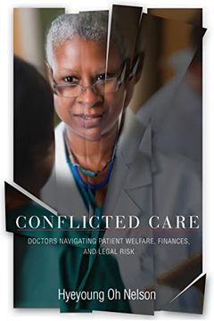 portada Conflicted Care: Doctors Navigating Patient Welfare, Finances, and Legal Risk (en Inglés)