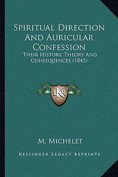 portada spiritual direction and auricular confession: their history, theory and consequences (1845)