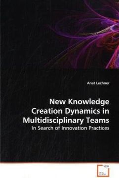 portada New Knowledge Creation Dynamics in Multidisciplinary Teams: In Search of Innovation Practices