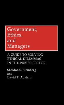 portada government, ethics, and managers: a guide to solving ethical dilemmas in the public sector (en Inglés)