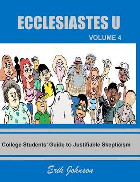 portada Ecclesiastes U: Vol. 4: College Students' Guide to Justifiable Skepticism (en Inglés)