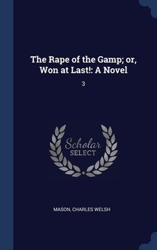 portada The Rape of the Gamp; or, Won at Last!: A Novel: 3 (en Inglés)