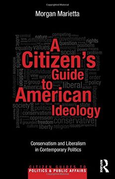 portada A Citizen's Guide to American Ideology: Conservatism and Liberalism in Contemporary Politics (Citizen Guides to Politics and Public Affairs) (en Inglés)