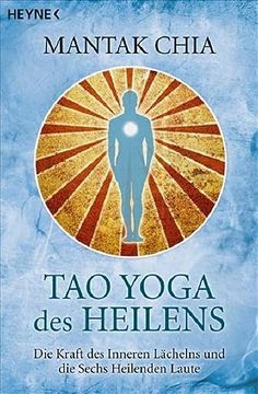 portada Tao Yoga des Heilens: Die Kraft des Inneren Lächelns und die Sechs Heilenden Laute (in German)