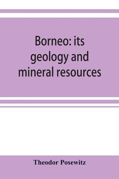 portada Borneo: its geology and mineral resources (en Inglés)