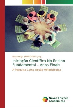 portada Iniciação Científica no Ensino Fundamental – Anos Finais: A Pesquisa Como Opção Metodológica (in Portuguese)