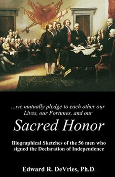 portada Sacred Honor: Biographical Sketches of the 56 men who signed the Declaration of Independence (en Inglés)
