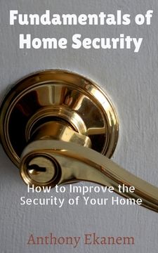 portada Fundamentals of Home Security: How to Improve the Security of Your Home (en Inglés)