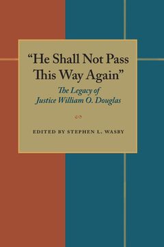 portada "He Shall Not Pass This Way Again": The Legacy of Justice William O. Douglas