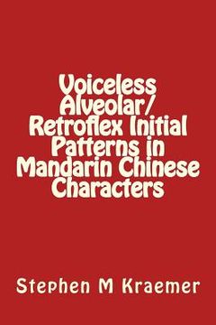 portada Voiceless Alveolar/Retroflex Initial Patterns in Mandarin Chinese Characters (en Inglés)
