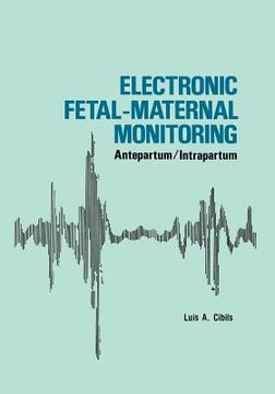 portada Electronic Fetal-Maternal Monitoring: Antepartum/Intrapartum (en Inglés)
