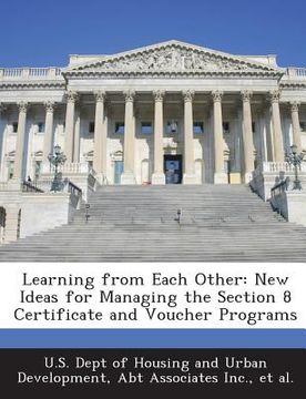 portada Learning from Each Other: New Ideas for Managing the Section 8 Certificate and Voucher Programs (en Inglés)