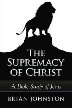 portada The Supremacy of Christ - A Bible Study of Jesus (Search For Truth Bible Series) (Volume 9)