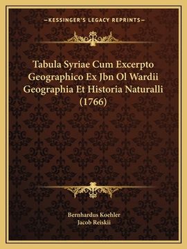 portada Tabula Syriae Cum Excerpto Geographico Ex Jbn Ol Wardii Geographia Et Historia Naturalli (1766) (en Latin)