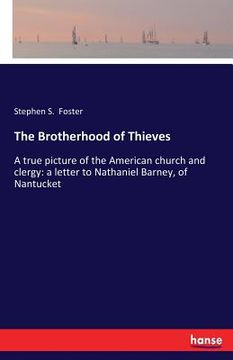 portada The Brotherhood of Thieves: A true picture of the American church and clergy: a letter to Nathaniel Barney, of Nantucket (en Inglés)
