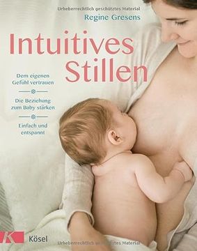 portada Intuitives Stillen: Einfach und Entspannt - dem Eigenen Gefühl Vertrauen - die Beziehung zum Baby Stärken (en Alemán)