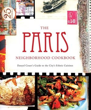 portada the paris neighborhood cookbook: danyel couet's guide to the city's ethnic cuisines (en Inglés)