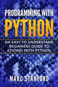 portada Programming with Python: An Easy to Understand Beginners Guide to Coding with Python