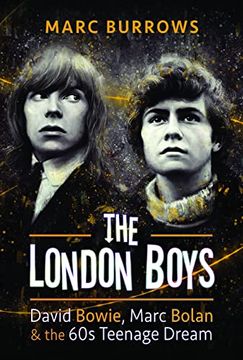 portada The London Boys: David Bowie, Marc Bolan and the 60s Teenage Dream (in English)