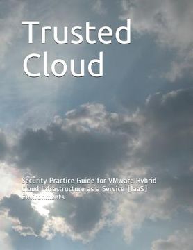 portada Trusted Cloud: Security Practice Guide for VMware Hybrid Cloud Infrastructure as a Service (IaaS) Environments (en Inglés)