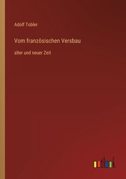 portada Vom französischen Versbau: alter und neuer Zeit (in German)