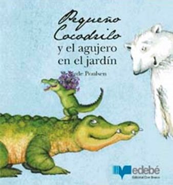 portada El Pequeño Cocodrilo Y El Agujero En El Jardín (in Spanish)