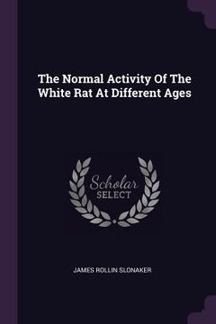 portada The Normal Activity Of The White Rat At Different Ages (en Inglés)