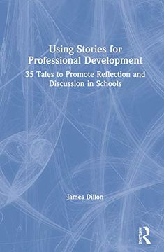 portada Using Stories for Professional Development: 35 Tales to Promote Reflection and Discussion in Schools (en Inglés)