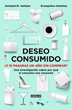 portada Deseo Consumido: Una Investigacion Sobre por que el Consumo nos Consume