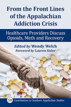 portada From the Front Lines of the Appalachian Addiction Crisis: Healthcare Providers Discuss Opioids, Meth and Recovery (in English)