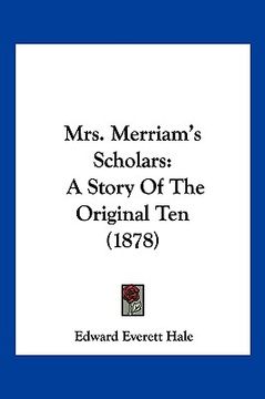 portada mrs. merriam's scholars: a story of the original ten (1878)