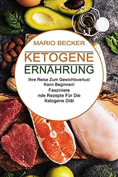 portada Ketogene Ernährung: Faszinierende Rezepte für die Ketogene Diät (Ihre Reise zum Gewichtsverlust Kann Beginnen! ) (in German)