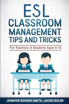 portada ESL Classroom Management Tips and Tricks: For Teachers of Students Ages 6-12 (en Inglés)