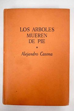 Libro Los árboles mueren de pie, Casona, Alejandro, ISBN 52537284. Comprar  en Buscalibre