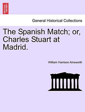portada The Spanish Match; Or, Charles Stuart at Madrid. (in English)