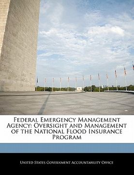 portada federal emergency management agency: oversight and management of the national flood insurance program (en Inglés)