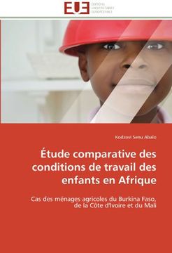 portada Étude comparative des conditions de travail des enfants en Afrique: Cas des ménages agricoles du Burkina Faso,  de la Côte d'Ivoire et du Mali