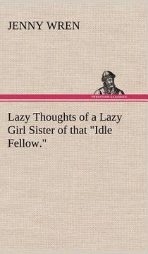 portada lazy thoughts of a lazy girl sister of that "idle fellow." (en Inglés)