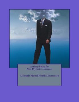 portada Antipsychotics for Non-Psychotic Disorders; A Sample Mental Health Dissertation