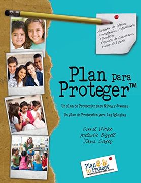 portada Plan Para Proteger: Un Plan de Protección Para Niños y Jóvenes un Plan de Protección Para Aquellos que Trabajan con Ellos (in Spanish)