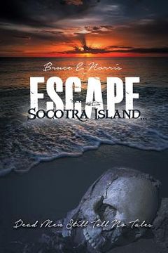 portada Escape Socotra Island... Dead Men Still Tell No Tales (en Inglés)