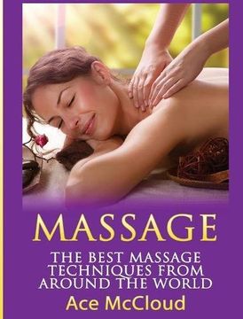 portada Massage: The Best Massage Techniques From Around The World (Massage Techniques & Massage Therapies From Around)
