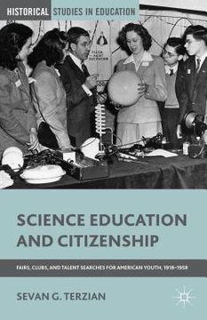 portada Science Education and Citizenship: Fairs, Clubs, and Talent Searches for American Youth, 1918-1958 (in English)