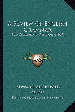 portada a review of english grammar: for secondary schools (1909) (en Inglés)