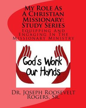 portada My Role As A Christian Missionary (Study Series): Equipping And Engaging In The Missionary Ministry