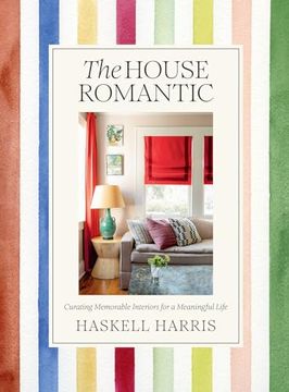 portada The House Romantic: Curating Memorable Interiors for a Meaningful Life